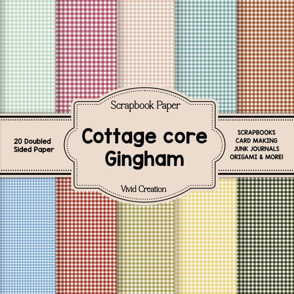 Cottage core Gingham scrapbook paper: Gingham-themed Scrapbooking Paper for Junk Journaling, Decorative Crafts, Origami, Collage, and Card Making | Double-Sided Decorative Sheets