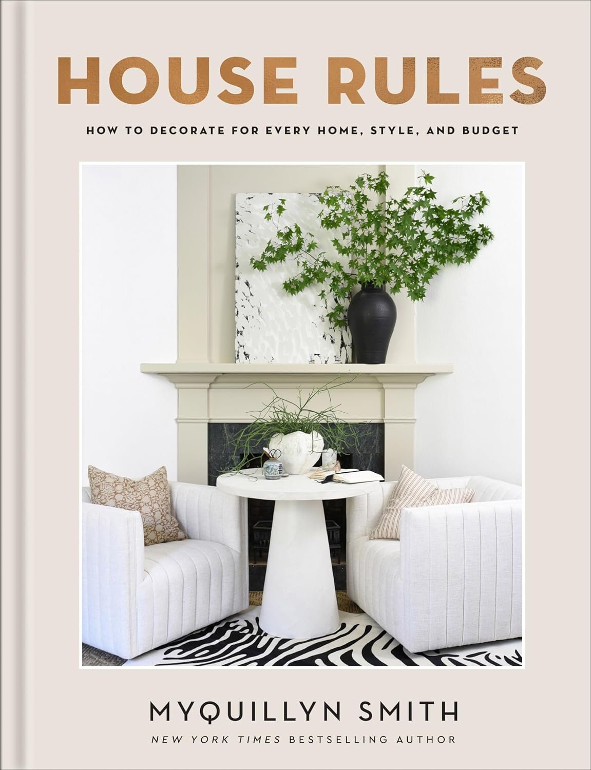 House Rules: How to Decorate for Every Home, Style, and Budget (Cozy Minimalist Guide to Interior Design and Home Organization―Beautiful Wedding, Christmas, or Housewarming Gift)